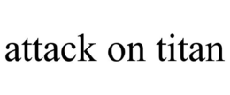 ATTACK ON TITAN trademark