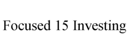 FOCUSED 15 INVESTING trademark
