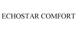 ECHOSTAR COMFORT trademark