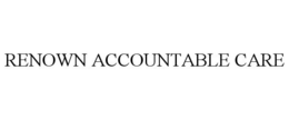 RENOWN ACCOUNTABLE CARE trademark