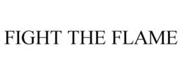 FIGHT THE FLAME trademark