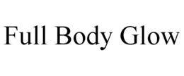 FULL BODY GLOW trademark