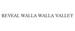 REVEAL WALLA WALLA VALLEY trademark