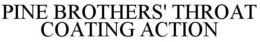 PINE BROTHERS' THROAT COATING ACTION trademark