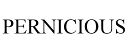 PERNICIOUS trademark