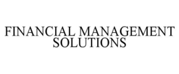FINANCIAL MANAGEMENT SOLUTIONS trademark
