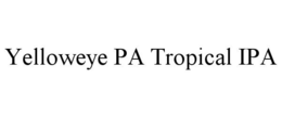 YELLOWEYE PA TROPICAL IPA trademark
