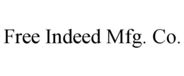 FREE INDEED MFG. CO. trademark