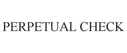 PERPETUAL CHECK trademark