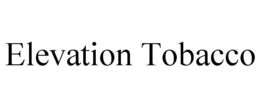 ELEVATION TOBACCO trademark