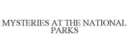 MYSTERIES AT THE NATIONAL PARKS trademark