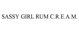SASSY GIRL RUM C.R.E.A.M. trademark