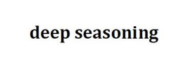 DEEP SEASONING trademark