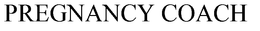 PREGNANCY COACH trademark