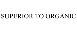 SUPERIOR TO ORGANIC trademark