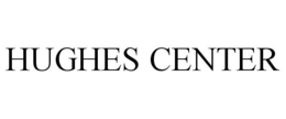 HUGHES CENTER trademark
