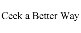 CEEK A BETTER WAY trademark