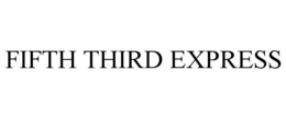 FIFTH THIRD EXPRESS trademark