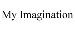 MY IMAGINATION trademark