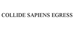 COLLIDE SAPIENS EGRESS trademark