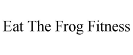 EAT THE FROG FITNESS trademark