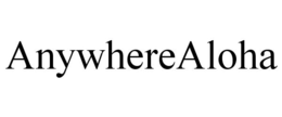 ANYWHEREALOHA trademark