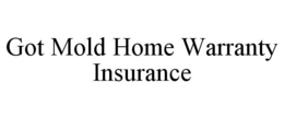 GOT MOLD HOME WARRANTY INSURANCE trademark