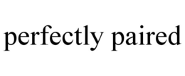 PERFECTLY PAIRED trademark