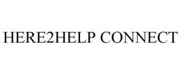 HERE2HELP CONNECT trademark