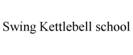 SWING KETTLEBELL SCHOOL trademark