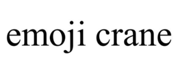EMOJI CRANE trademark
