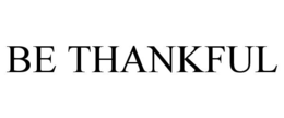 BE THANKFUL trademark
