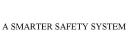 A SMARTER SAFETY SYSTEM trademark