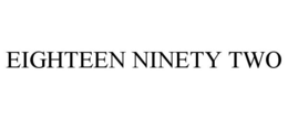 EIGHTEEN NINETY TWO trademark