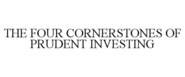THE FOUR CORNERSTONES OF PRUDENT INVESTING trademark