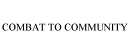 COMBAT TO COMMUNITY trademark