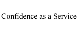 CONFIDENCE AS A SERVICE trademark