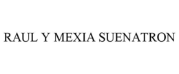 RAUL Y MEXIA SUENATRON trademark