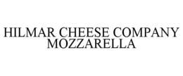 HILMAR CHEESE COMPANY MOZZARELLA trademark