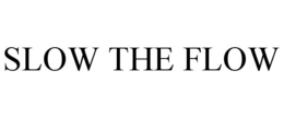 SLOW THE FLOW trademark