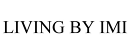 LIVING BY IMI trademark