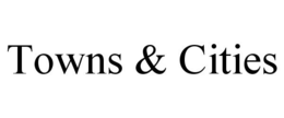 TOWNS & CITIES trademark