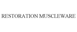 RESTORATION MUSCLEWARE trademark