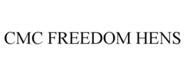 CMC FREEDOM HENS trademark