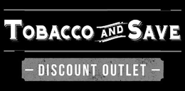TOBACCO AND SAVE - DISCOUNT OUTLET - trademark