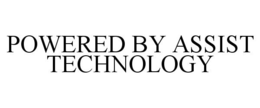 POWERED BY ASSIST TECHNOLOGY trademark