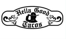 HELLA GOOD TACOS trademark