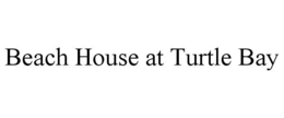 BEACH HOUSE AT TURTLE BAY trademark