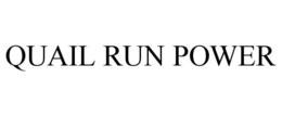 QUAIL RUN POWER trademark