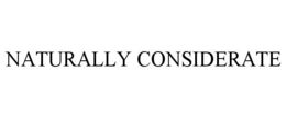 NATURALLY CONSIDERATE trademark